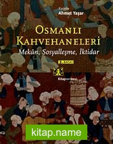 Osmanlı Kahvehaneleri Mekan, Sosyalleşme, İktidar