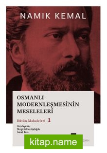 Osmanlı Modernleşmesinin Meseleleri: Bütün Makaleleri 1