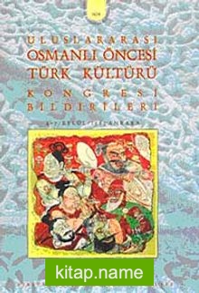 Osmanlı Öncesi Türk Kültürü Uluslararası Kongresi Bildirileri