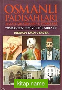 Osmanlı Padişahları Hayatları, Şiirleri ve Türbeleri  Osmanlı’nın Büyüklük Sırları