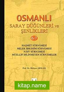 Osmanlı Saray Düğünleri ve Şenlikleri 6-7  Haşmet Surnamesi – Melek İbrahim Surnamesi – Nafi Surnamesi – Müellifi Bilinmeyen Surnameler