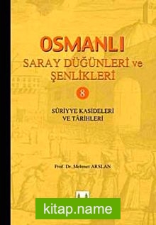 Osmanlı Saray Düğünleri ve Şenlikleri 8  Suriyye Kasideleri ve Tarihleri