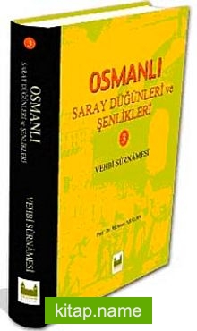 Osmanlı Saray Düğünleri ve Şenlikleri-III (Vehbi Surnamesi)