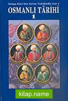 Osmanlı Tarihi 1 / Osman Gazi’den Sultan Vahidüddin Han’a