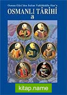 Osmanlı Tarihi 3 / Osman Gazi’den Sultan Vahidüddin Han’a