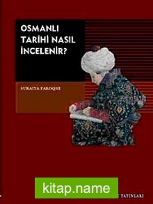 Osmanlı Tarihi Nasıl İncelenir?