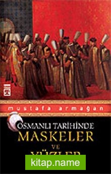 Osmanlı Tarihinde Maskeler ve Yüzler