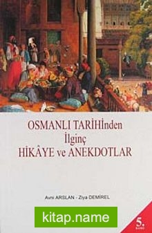 Osmanlı Tarihinden İlginç Hikaye ve Anekdotlar