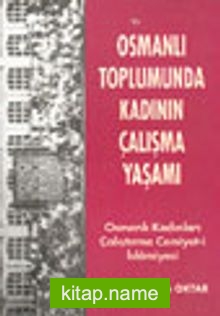 Osmanlı Toplumunda Kadının Çalışma Yaşamı Osmanlı Kadınları Çalıştırma Cemiyet-i İslamiyesi