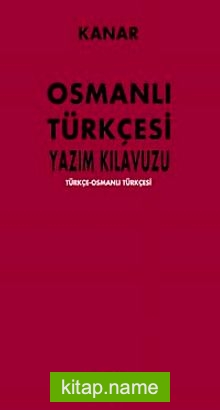 Osmanlı Yazım Kılavuzu  Türkçe-Osmanlı Türkçesi