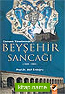 Osmanlı Yönetiminde Beyşehir Sancağı 1522-1584