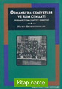 Osmanlı’da Cemiyetler ve Rum Cemaati Dersaadet Rum Cemiyet-i Edebiyesi