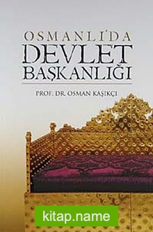 Osmanlı’da Devlet Başkanlığı