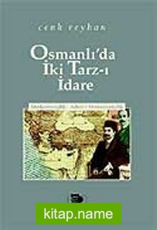 Osmanlı’da İki Tarz-ı İdare -Merkeziyetçilik – Adem-i Merkeziyetçilik