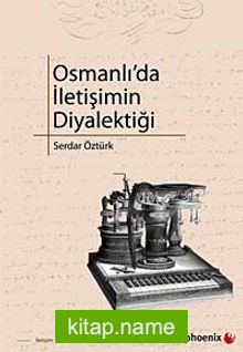 Osmanlı’da İletişimin Diyalektiği