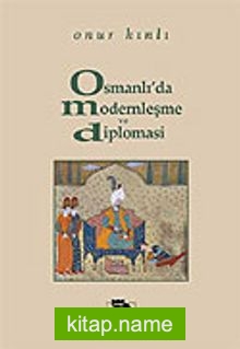 Osmanlı’da Modernleşme ve Diplomasi