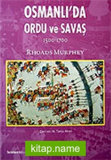 Osmanlı’da Ordu ve Savaş 1500-1700