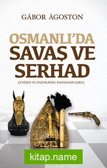 Osmanlı’da Savaş ve Serhad