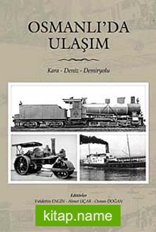 Osmanlı’da Ulaşım  / Kara- Deniz- Demiryolu