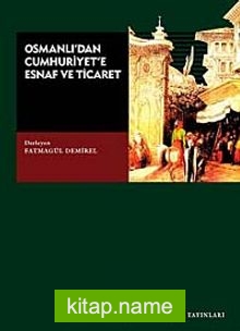 Osmanlı’dan Cumhuriyet’e Esnaf ve Ticaret