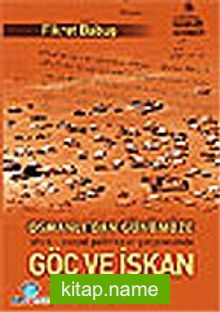 Osmanlı’dan Günümüze Göç ve İskan