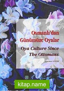 Osmanlı’dan Günümüze Oyalar Oya Culture Since The Ottomans (Ciltli)