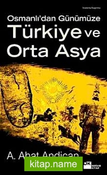 Osmanlı’dan Günümüze Türkiye ve Orta Asya