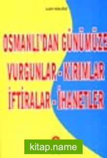 Osmanlı’dan Günümüze Vurgunlar – Kırımlar İftiralar – İhanetler