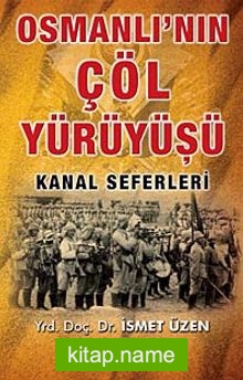 Osmanlı’nın Çöl Yürüyüşü Kanal Seferleri