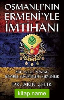 Osmanlı’nın Ermeni’yle İmtihanı  Mütareke Dönemi İstanbul Hükümetleri ve Ermeniler