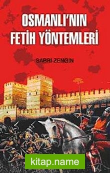 Osmanlı’nın Fetih Yöntemleri