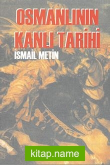 Osmanlı’nın Kanlı Tarihi