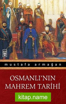 Osmanlı’nın Mahrem Tarihi  Bilinmeyen Yönleriyle Osmanlı Padişahları