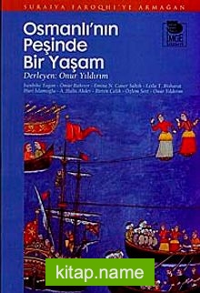 Osmanlı’nın Peşinde Bir Yaşam – Suraiya Faroqhi’ye Armağan