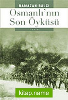 Osmanlı’nın Son Öyküsü