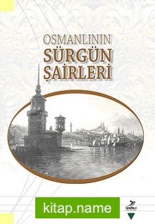 Osmanlının Sürgün Şairleri