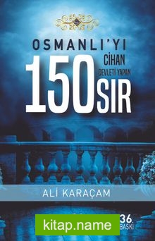 Osmanlı’yı Cihan Devleti Yapan 150 Sır