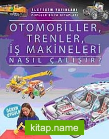 Otomobiller, Trenler, İş Makineleri Nasıl Çalışır?