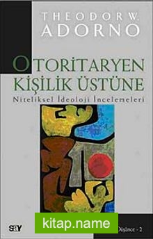 Otoritaryen Kişilik Üstüne  Niteliksel İdeoloji İncelemeleri