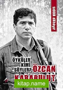 Öyküler Kimi Söyler?  Özcan Karabulut