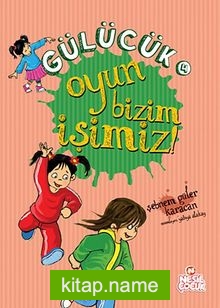 Oyun Bizim İşimiz / Gülücük 4