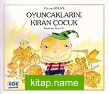 Oyuncaklarını Kıran Çocuk