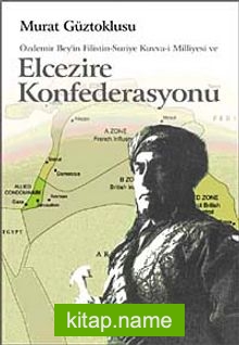 Özdemir Bey’in Filistin-Suriye Kuvva-i Milliyesi ve Elcezire Konfederasyonu KOD:8-H-17