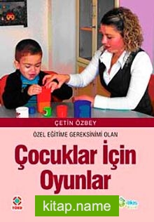 Özel Eğitim Gereksinimi Olan Çocuklar İçin Oyunlar