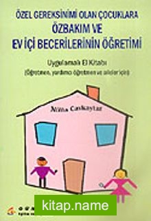 Özel Gereksinimi Olan Çocuklara Özbakım ve Ev İçi Becerilerinin Öğretimi