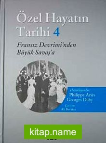 Özel Hayatın Tarihi 4 / Fransız Devrimi’nden Büyük Savaşa’a