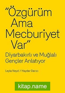 Özgürüm Ama Mecburiyet Var diyarbakırlı ve Muğlalı Gençler Anlatıyor