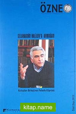 Özne Felsefe Bilim ve Sanat Yazıları Selahaddin Halilov’a Armağan Özel Sayı 2012