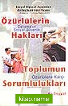 Özürlülerin Çalışma ve Sosyal Güvenlik Hakları Toplumun Özürlülere Karşı Sorumlulukları