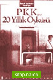 PKK’nın 20 Yıllık Öyküsü